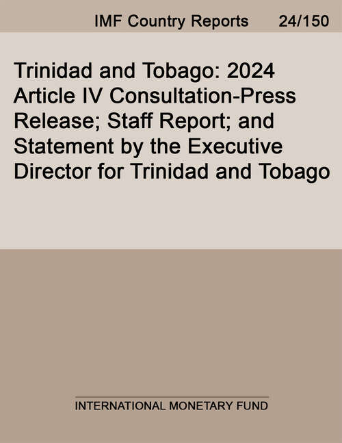 Book cover of Trinidad and Tobago: 2024 Article IV Consultation-Press Release; Staff Report; and Statement by the Executive Director for Trinidad and Tobago