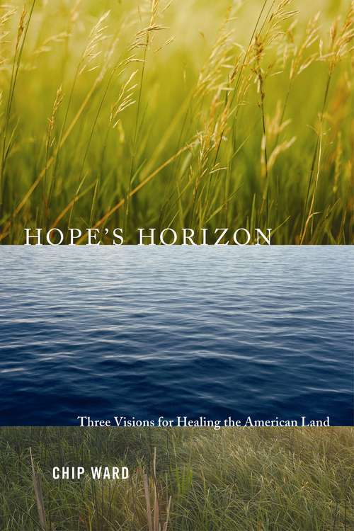 Book cover of Hope's Horizon: Three Visions For Healing The American Land