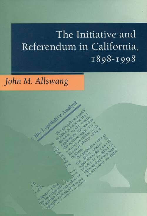 Book cover of The Initiative and Referendum in California, 1898-1998