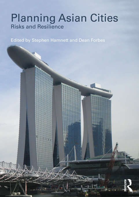 Book cover of Planning Asian Cities: Risks and Resilience (Planning, History and Environment Series)