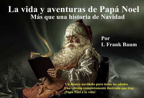 Book cover of La vida y aventuras de Papá Noel, más que un cuento de Navidad