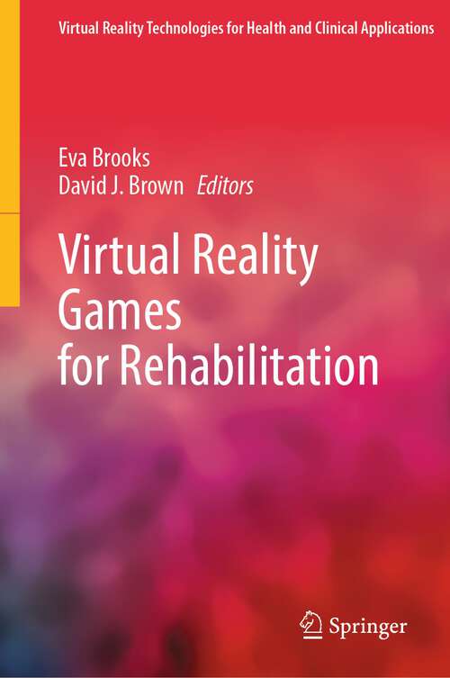 Book cover of Virtual Reality Games for Rehabilitation (1st ed. 2023) (Virtual Reality Technologies for Health and Clinical Applications)