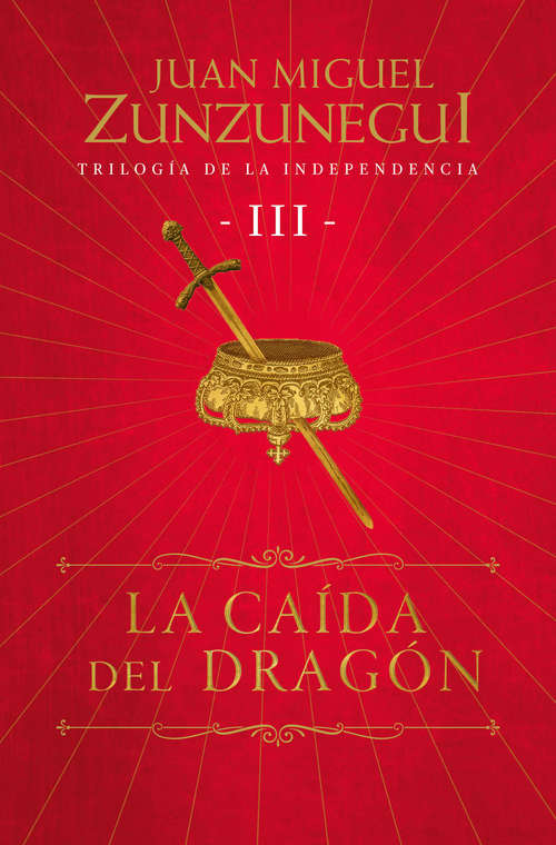 Book cover of La caída del dragón (Trilogía de la Independencia: Volumen 3)