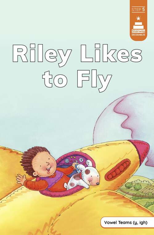 Book cover of Riley Likes to Fly (Stairway Decodables Step 5 Ser.)