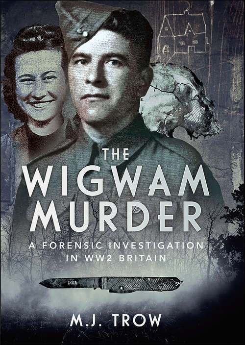 Book cover of The Wigwam Murder: A Forensic Investigation in WW2 Britain