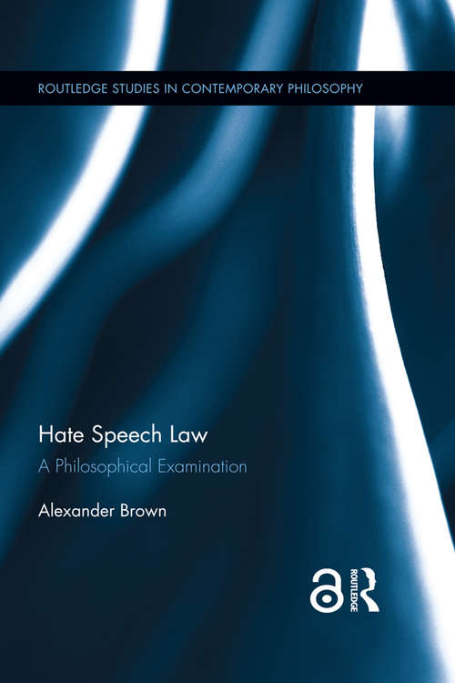 Book cover of Hate Speech Law: A Philosophical Examination (Routledge Studies in Contemporary Philosophy)