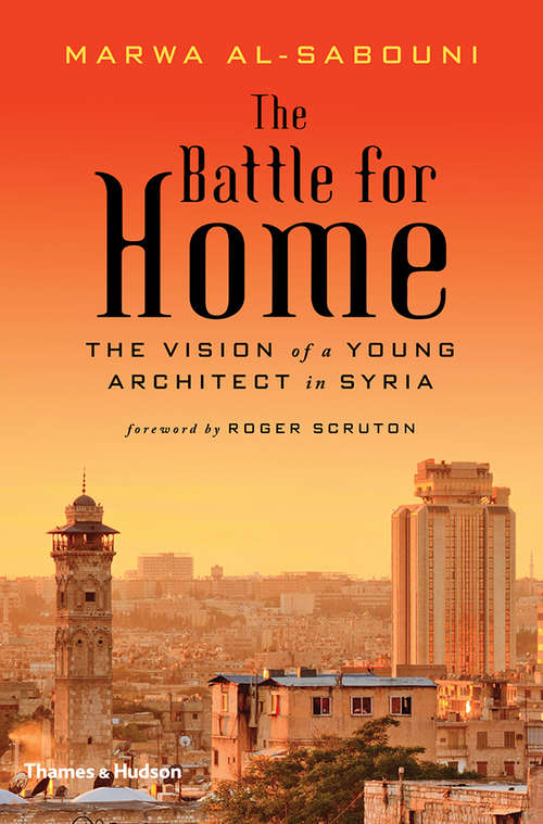Book cover of The Battle for Home: The Vision of a Young Architect in Syria