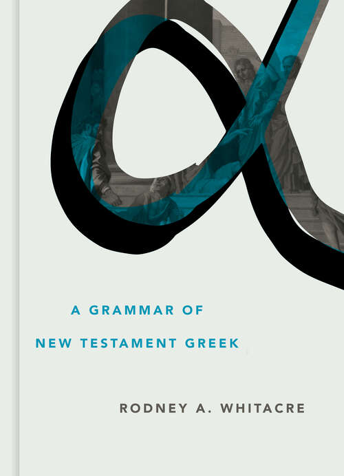 Book cover of A Grammar of New Testament Greek (Eerdmans Language Resources)