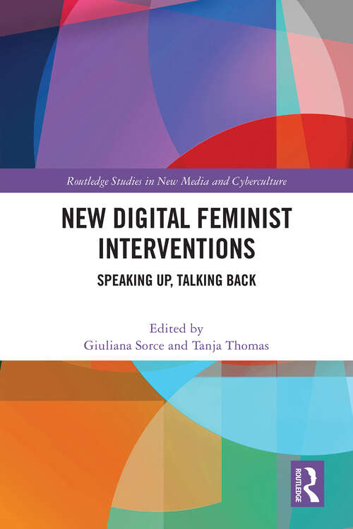 Book cover of New Digital Feminist Interventions: Speaking Up, Talking Back (Routledge Studies in New Media and Cyberculture)