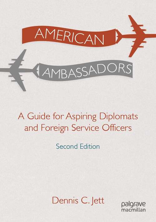 Book cover of American Ambassadors: A Guide for Aspiring Diplomats and Foreign Service Officers (2nd ed. 2022)