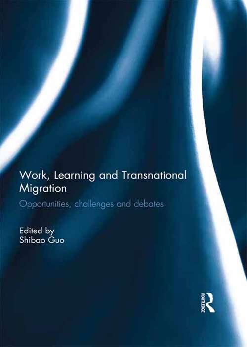 Book cover of Work, Learning and Transnational Migration: Opportunities, Challenges, and Debates