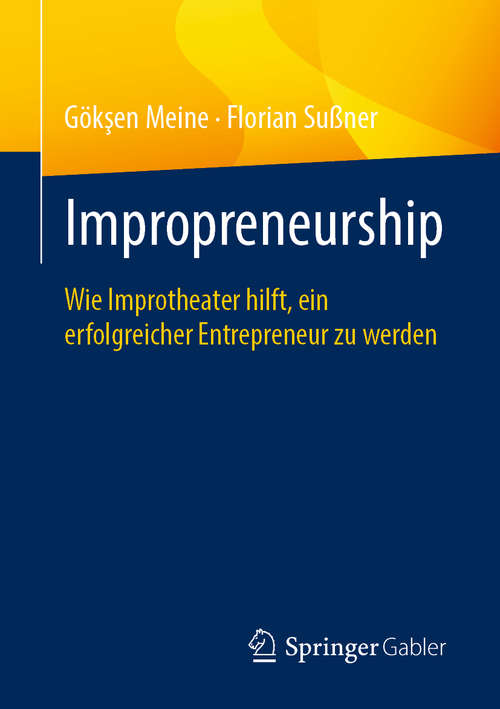 Book cover of Impropreneurship: Wie Improtheater hilft, ein erfolgreicher Entrepreneur zu werden (1. Aufl. 2020)