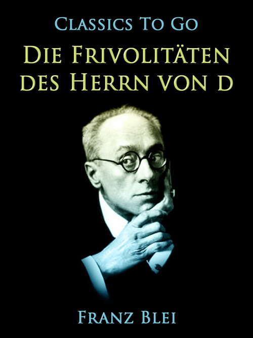 Book cover of Die Frivolitäten des Herrn von D. (Classics To Go)