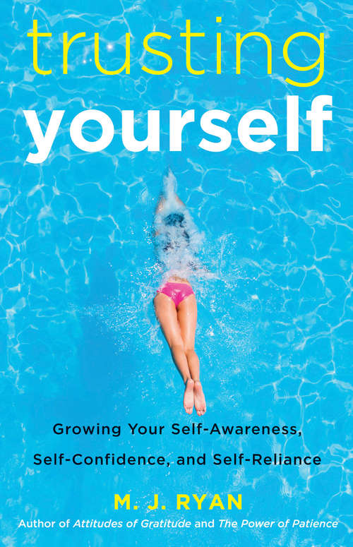 Book cover of Trusting Yourself: Growing Your Self-Awareness, Self-Confidence, and Self-Reliance
