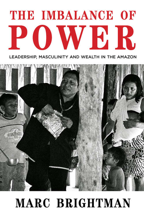 Book cover of The Imbalance of Power: Leadership, Masculinity and Wealth in the Amazon