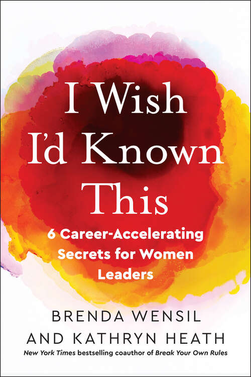 Book cover of I Wish I’d Known This: 6 Career-Accelerating Secrets for Women Leaders