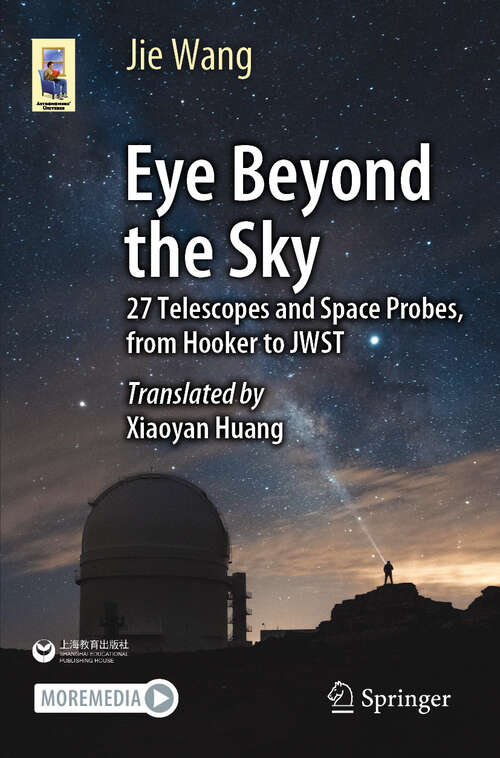 Book cover of Eye Beyond the Sky: 27 Telescopes and Space Probes, from Hooker to JWST (2024) (Astronomers' Universe)