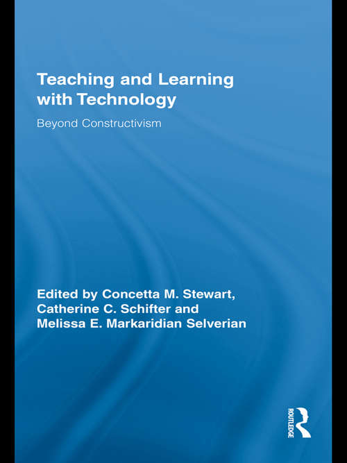 Book cover of Teaching and Learning with Technology: Beyond Constructivism (Routledge Research in Education: Vol. 37)