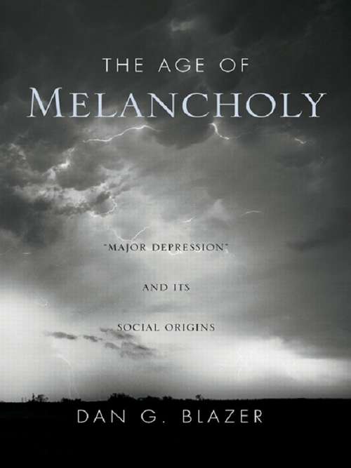 Book cover of The Age of Melancholy: "Major Depression" and its Social Origin