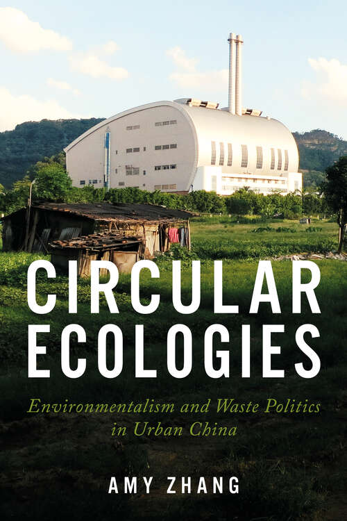 Book cover of Circular Ecologies: Environmentalism and Waste Politics in Urban China