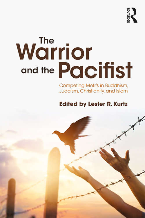 Book cover of The Warrior and the Pacifist: Competing Motifs in Buddhism, Judaism, Christianity, and Islam