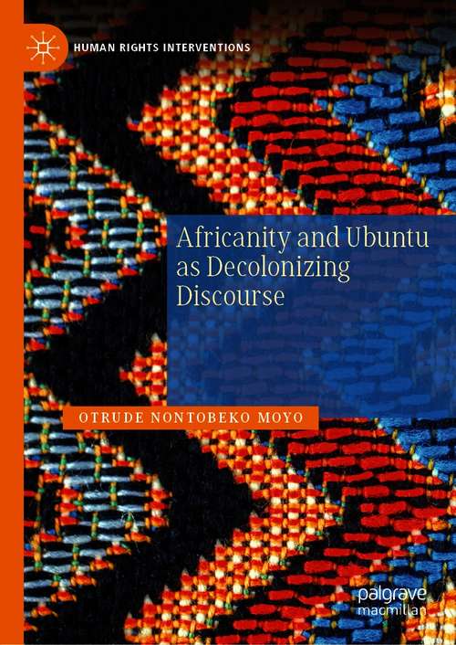 Book cover of Africanity and Ubuntu as Decolonizing Discourse (1st ed. 2021) (Human Rights Interventions)