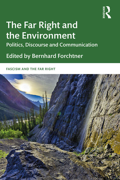 Book cover of The Far Right and the Environment: Politics, Discourse and Communication (Routledge Studies in Fascism and the Far Right)