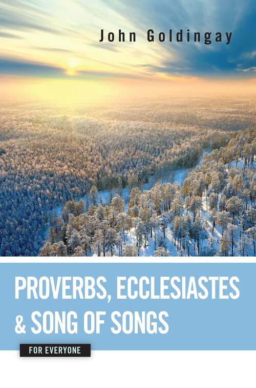 Book cover of Proverbs, Ecclesiastes, and Song of Songs for Everyone