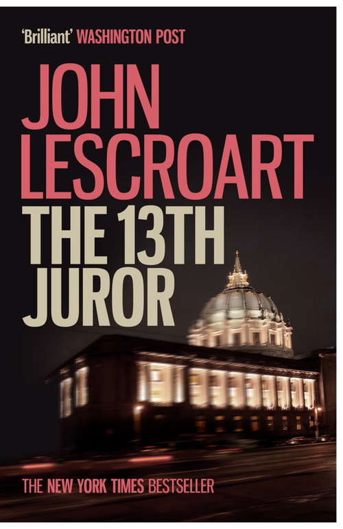 Book cover of The Thirteenth Juror: An unputdownable thriller of violence, betrayal and lies (Dismas Hardy)