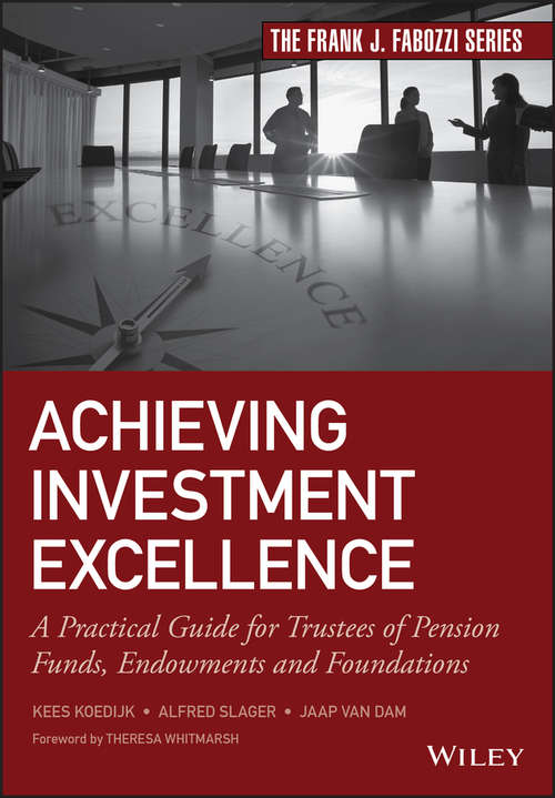 Book cover of Achieving Investment Excellence: A Practical Guide for Trustees of Pension Funds, Endowments and Foundations (Frank J. Fabozzi Series)