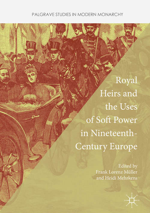 Book cover of Royal Heirs and the Uses of Soft Power in Nineteenth-Century Europe