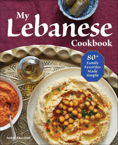 Book cover of My Lebanese Cookbook: 80+ Family Favorites Made Simple