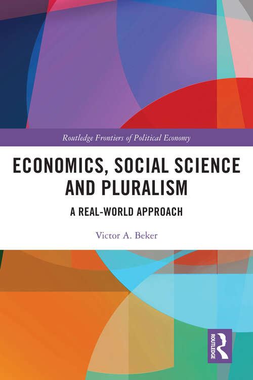 Book cover of Economics, Social Science and Pluralism: A Real-World Approach (Routledge Frontiers of Political Economy)