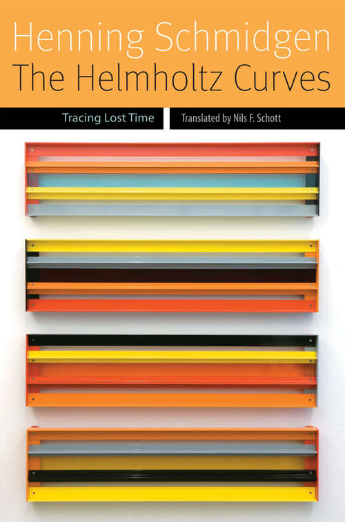 Book cover of The Helmholtz Curves: Tracing Lost Time (Forms of Living)