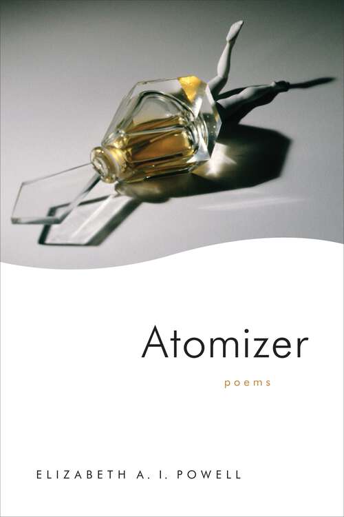 Book cover of Atomizer: Poems