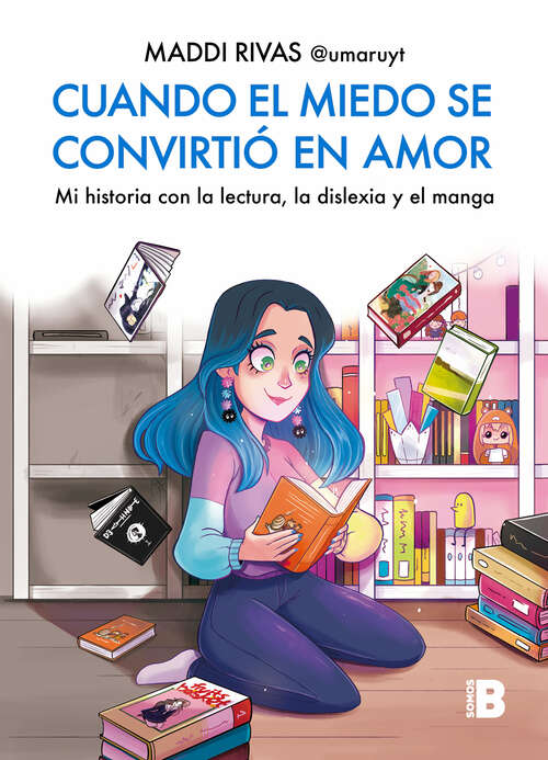 Book cover of Cuando el miedo se convirtió en amor: Mi historia con la lectura, la dislexia y el manga
