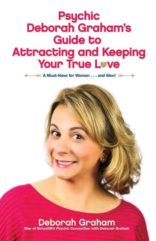 Book cover of Psychic Deborah Graham's Guide to Attracting and Keeping Your True Love
