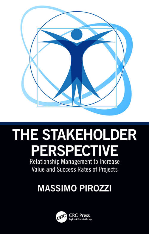 Book cover of The Stakeholder Perspective: Relationship Management to Increase Value and Success Rates of Complex Projects