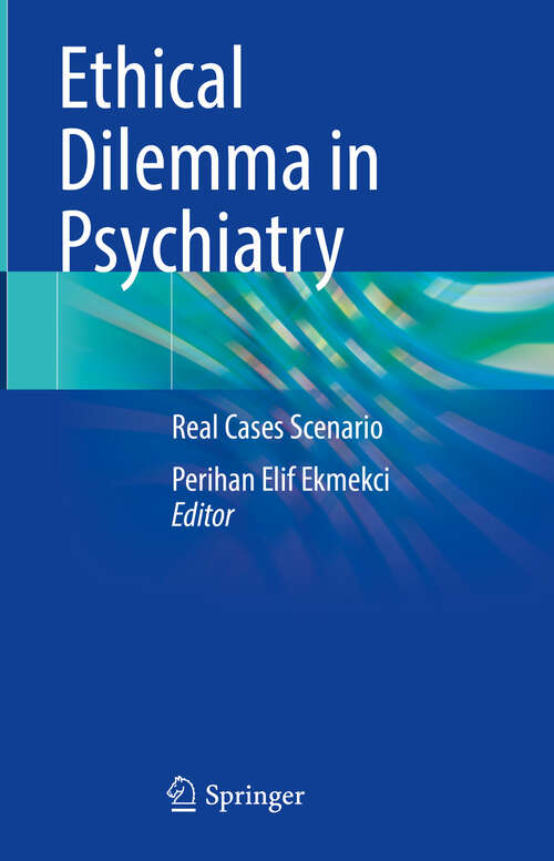 Book cover of Ethical Dilemma in Psychiatry: Real Cases Scenario (2024)