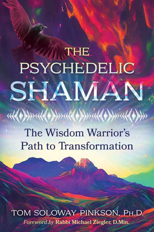 Book cover of The Psychedelic Shaman: The Wisdom Warrior's Path to Transformation