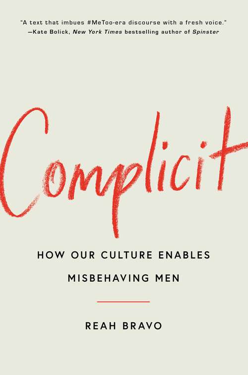 Book cover of Complicit: How Our Culture Enables Misbehaving Men