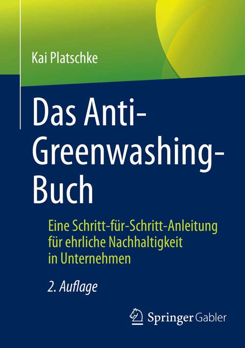 Book cover of Das Anti-Greenwashing-Buch: Eine Schritt-für-Schritt-Anleitung für ehrliche Nachhaltigkeit in Unternehmen (2. Aufl. 2022)