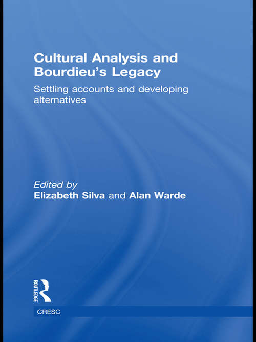 Book cover of Cultural Analysis and Bourdieu's Legacy: Settling Accounts and Developing Alternatives (CRESC)