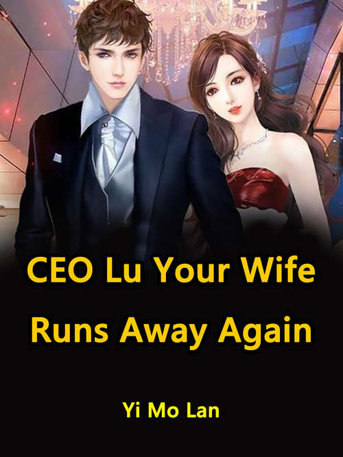 Book cover of CEO Lu, Your Wife Runs Away Again: Volume 4 (Volume 4 #4)