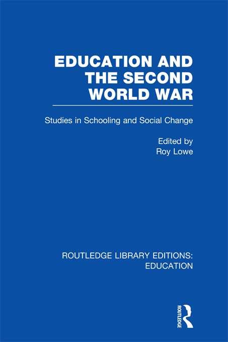 Book cover of Education and the Second World War: Studies in Schooling and Social Change (Routledge Library Editions: Education)