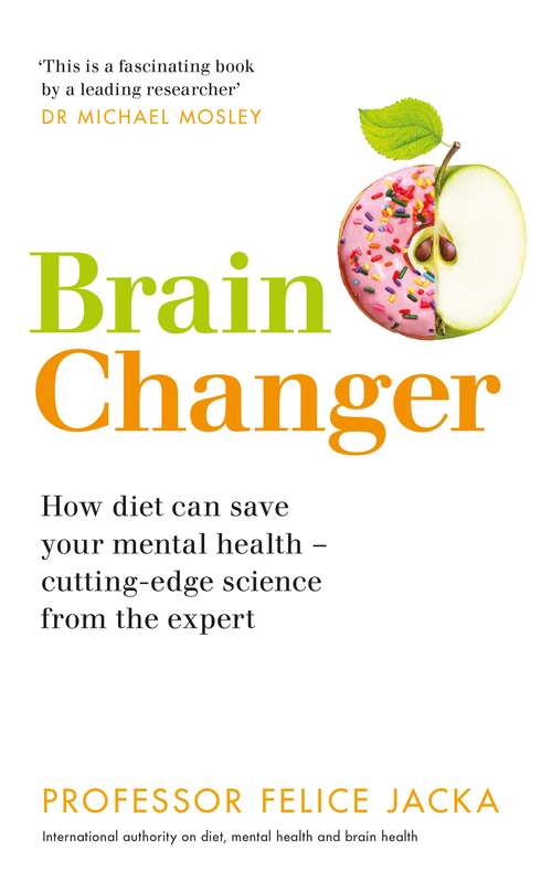 Book cover of Brain Changer: How diet can save your mental health  cutting-edge science from an expert