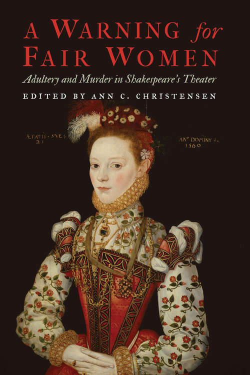 Book cover of A Warning for Fair Women: Adultery and Murder in Shakespeare's Theater (Early Modern Cultural Studies)