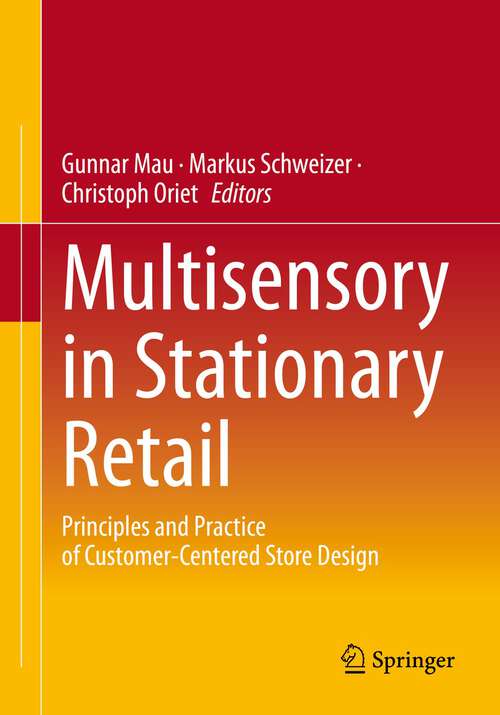 Book cover of Multisensory in Stationary Retail: Principles and Practice of Customer-Centered Store Design (1st ed. 2023)