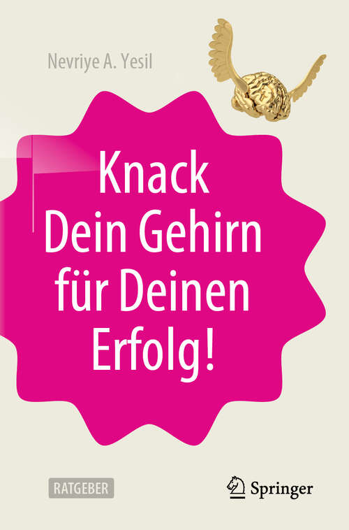 Book cover of Knack Dein Gehirn für Deinen Erfolg! (1. Aufl. 2019)