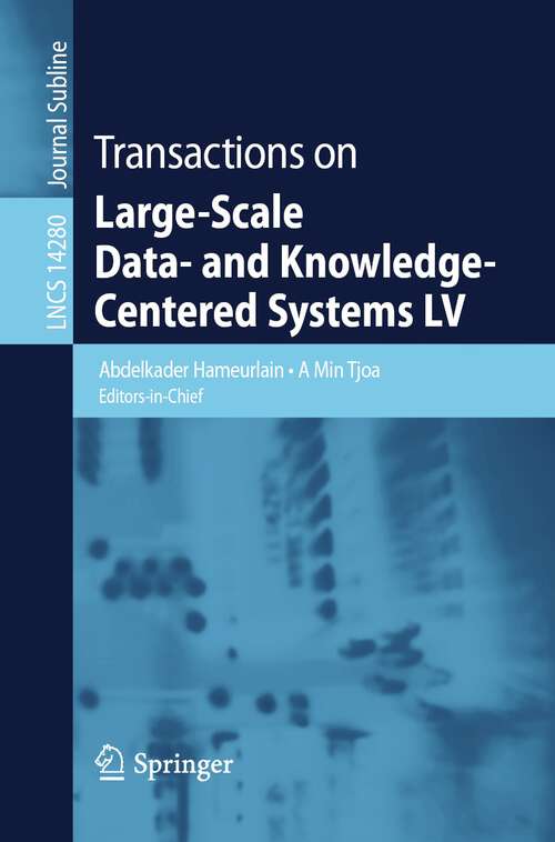 Book cover of Transactions on Large-Scale Data- and Knowledge-Centered Systems LV (1st ed. 2023) (Lecture Notes in Computer Science #14280)